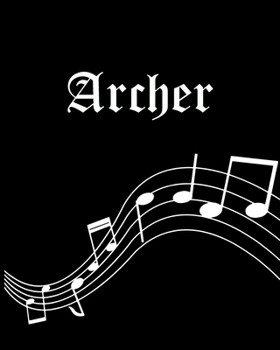 Archer: Sheet Music Note Manuscript Notebook Paper | Personalized Custom First Name Cover | Musician Composer Instrument Composition Book | 12 Staves ... | Create, Compose & Write Creative Songs
