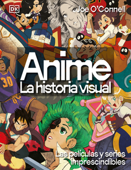 Anime: La historia visual (Ultimate Anime): Las 100 series y películas esenciales (Spanish Edition)