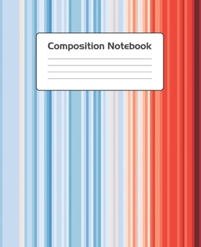 Paperback Composition Notebook: Warming Stripes Climate Change Climate Strike Notepad Journal. 7.5 x 9.25 Inch Lined College Ruled Note Book With Soft Book