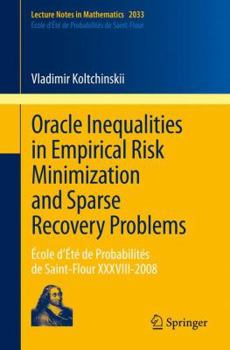 Paperback Oracle Inequalities in Empirical Risk Minimization and Sparse Recovery Problems: École d'Été de Probabilités de Saint-Flour XXXVIII-2008 Book