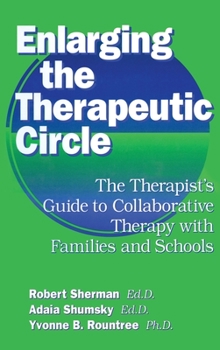 Hardcover Enlarging the Therapeutic Circle: The Therapists Guide to: The Therapist's Guide to Collaborative Therapy with Families & School Book