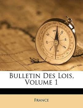 Paperback Bulletin Des Lois, Volume 1 [French] Book