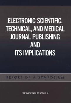 Paperback Electronic Scientific, Technical, and Medical Journal Publishing and Its Implications: Report of a Symposium Book