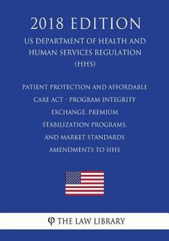 Paperback Patient Protection and Affordable Care Act - Program Integrity - Exchange, Premium Stabilization Programs, and Market Standards - Amendments to HHS (U Book