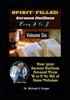 SPIRIT FILLED Sermon Outlines From A to Z : Volume 6