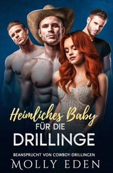Heimliches Baby für die Drillinge (Beansprucht von Cowboy-Drillingen) (German Edition)