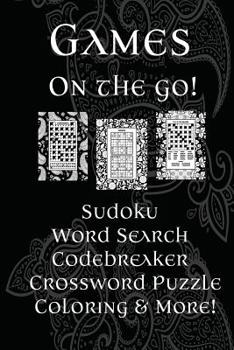 Games On The Go!: Sudoku, Word Search, Codebreaker, Crossword Puzzle, Coloring & More!