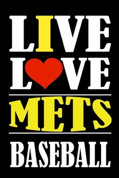 Live Love METS Baseball: This Journal is for METS fans gift and it WILL Help you to organize your life and to work on your goals for girls womens kids ... information, Expenses tracker, Weekly me