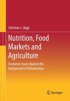 Paperback Nutrition, Food Markets and Agriculture: Economic Issues Against the Background of Globalization Book