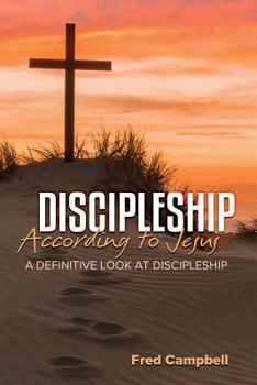 Paperback Discipleship According to Jesus: A Definitive Look at Discipleship Book