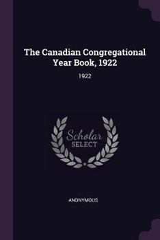 Paperback The Canadian Congregational Year Book, 1922: 1922 Book