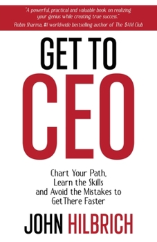 Paperback Get to CEO: Chart Your Path, Learn the Skills and Avoid the Mistakes to Get There Faster Book