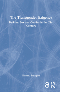 Hardcover The Transgender Exigency: Defining Sex and Gender in the 21st Century Book