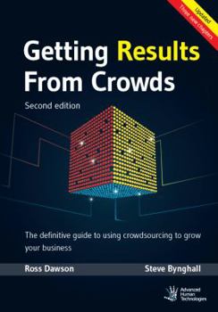 Paperback Getting Results From Crowds: Second Edition: The definitive guide to using crowdsourcing to grow your business Book