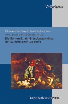 Hardcover Die Romantik: Ein Grundungsmythos Der Europaischen Moderne [German] Book