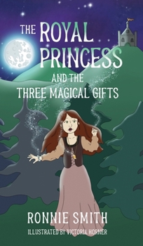 Hardcover The Royal Princess and the Three Magical Gifts Book