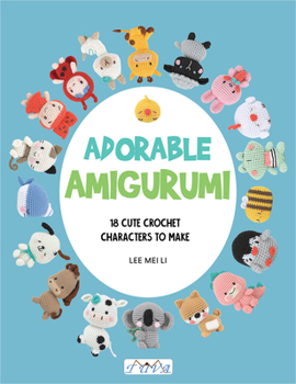 Paperback Adorable Amigurumi: 18 Cute Crochet Characters to Make Book