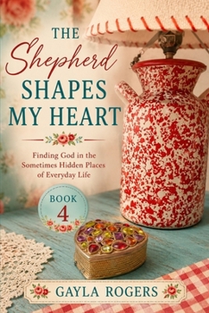 Paperback The Shepherd Shapes My Heart Book