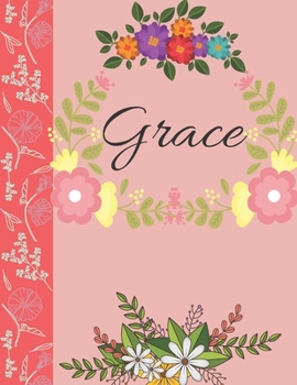Grace: Personalized Notebook for Women and Girls, Floral Composition Cover Journals to Write in. Personalized Gift. Garden Flowers Pattern (Personalized Notebooks)