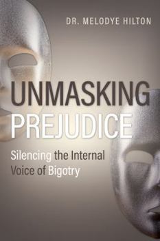 Paperback Unmasking Prejudice: Silencing the Internal Voice of Bigotry Book