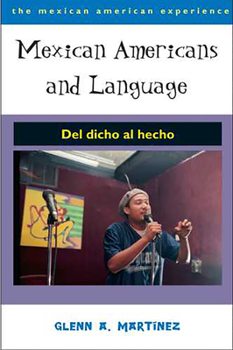 Mexican Americans and Language: Del dicho al hecho - Book  of the Mexican American Experience