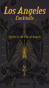 Hardcover Los Angeles Cocktails: Spirits in the City of Angels Book