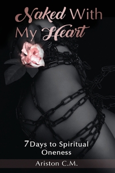 Paperback Naked With My Heart: 7 Days to Spiritual Oneness Book