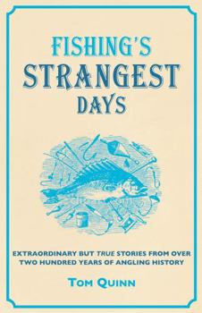 Hardcover Fishing's Strangest Days: Extraordinary But True Stories from Over Two Hundred Years of Angling History Book
