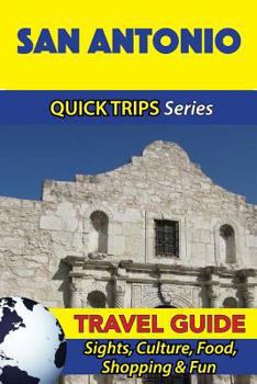 Paperback San Antonio Travel Guide (Quick Trips Series): Sights, Culture, Food, Shopping & Fun Book