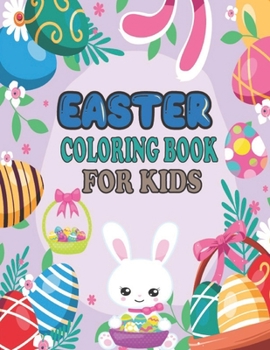 Easter Coloring Book for Kids: easter basket stuffers। A Collection of Cute Fun Simple and Large Print Images Coloring Pages for Kids easter basket
