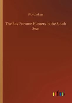 Paperback The Boy Fortune Hunters in the South Seas Book