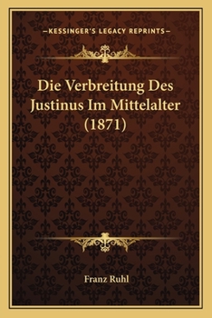 Paperback Die Verbreitung Des Justinus Im Mittelalter (1871) [German] Book