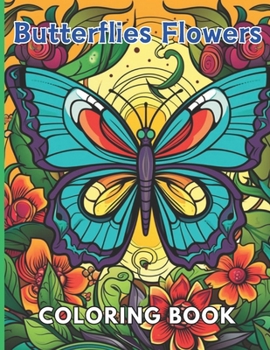 Paperback Butterflies and Flowers Coloring Book: New and Exciting Designs Suitable for All Ages Book