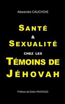 Paperback Santé et Sexualité chez les Témoins de Jéhovah [French] Book