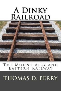 Paperback A Dinky Railroad: The Mount Airy and Eastern Railway Book