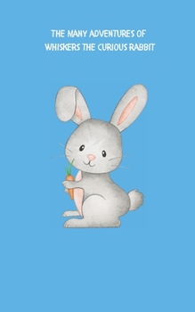 Paperback The many adventures of Whiskers the curious rabbit Book