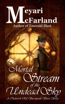 Mortal Stream of the Undead Sky: A Clockwork Rift Steampunk Short Story