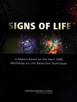 Signs of Life: A Report Based on the April 2000 Workshop on Life Detection Techniques