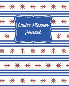 Cruise Planner Journal: Travel Planner & Organizer With Prompts | Detailed Pre-Cruise Research & Planning | Cruise Log & Diary to record on-board ... Trips Up to 15 Days | (Cruise Journals)