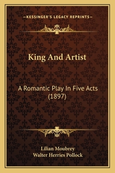 Paperback King And Artist: A Romantic Play In Five Acts (1897) Book