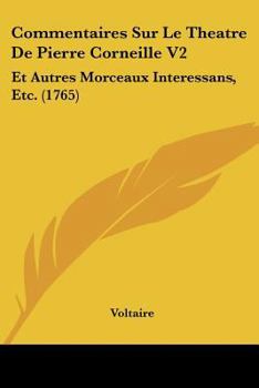 Paperback Commentaires Sur Le Theatre De Pierre Corneille V2: Et Autres Morceaux Interessans, Etc. (1765) [French] Book