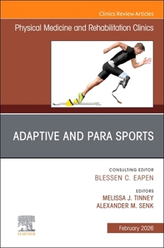 Adaptive and Para Sports, An Issue of Physical Medicine and Rehabilitation Clinics of North America (Volume 37-1) (The Clinics: Radiology, Volume 37-1)