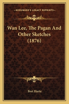 Paperback Wan Lee, The Pagan And Other Sketches (1876) Book