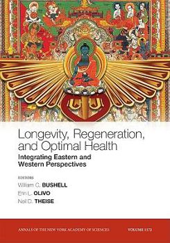 Paperback Longevity, Regeneration, and Optimal Health: Integrating Eastern and Western Perspectives, Volume 1172 Book