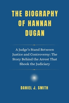 The Biography of Hannah Dugan: A Judge’s Stand Between Justice and Controversy: The Story Behind the Arrest That Shook the Judiciary