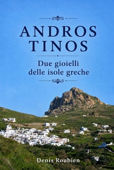 Andros - Tinos. Due Gioielli delle Isole Greche (Viaggio nella cultura e nel paesaggio) (Italian Edition)
