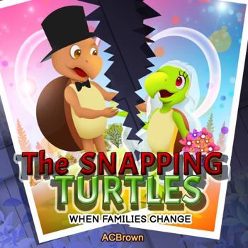 Paperback The SNAPPING Turtles: When Families Change Book