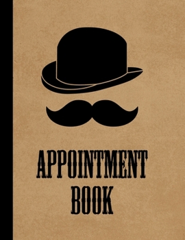Paperback Barber Appointment Book: Large Barber's Daily Planner Appointment Log - 120 Pages and 15 Minute Increments - Mens Grooming Date and Timekeeping Book