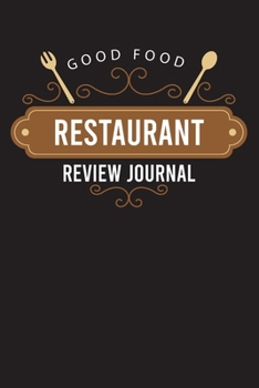 Paperback Good Food Restaurant Review Journal: Food Critic Journal to write in your restaurant review (Gift). Book