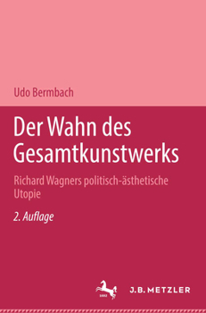 Hardcover Der Wahn Des Gesamtkunstwerks: Richard Wagners Politisch-Ästhetische Utopie [German] Book